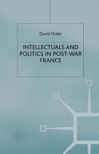 bokomslag Intellectuals and Politics in Post-War France