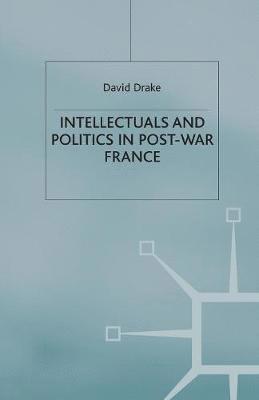 bokomslag Intellectuals and Politics in Post-War France