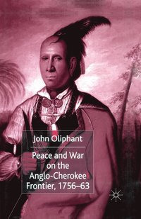 bokomslag Peace and War on the Anglo-Cherokee Frontier, 1756-63