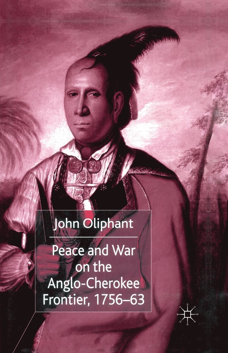 Peace and War on the Anglo-Cherokee Frontier, 1756-63 1