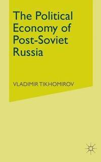 bokomslag The Political Economy of Post-Soviet Russia
