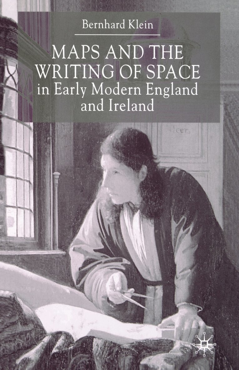 Maps and the Writing of Space in Early Modern England and Ireland 1