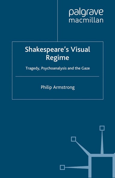 P. Armstrong - Shakespeare’s Visual Regime, Häftad