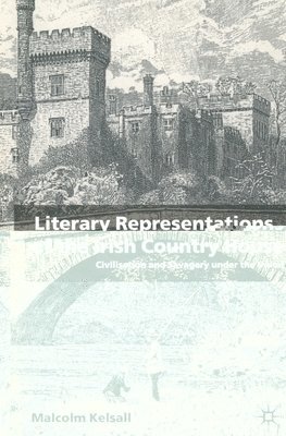 M. Kelsall - Literary Representations of the Irish Country House, Häftad