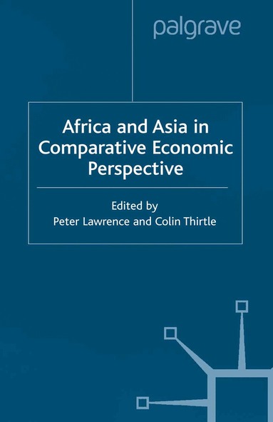 P. Lawrence, C. Thirtle - Africa and Asia in Comparative Economic Perspective, Häftad