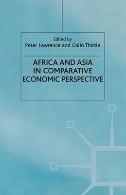 P. Lawrence, C. Thirtle - Africa and Asia in Comparative Economic Perspective, Häftad