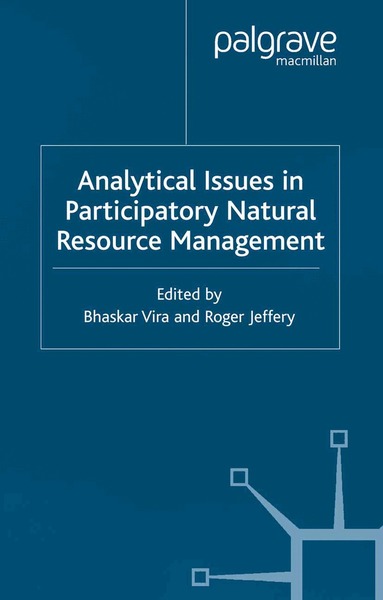B. Vira, R. Jeffery - Analytical Issues in Participatory Natural Resources, Häftad