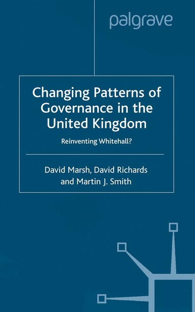 D. Marsh, D. Richards, M. Smith - Changing Patterns of Government, Häftad
