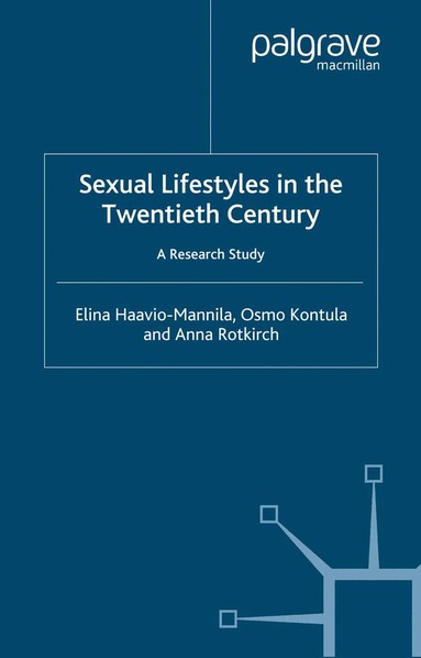 E. Haavio-Mannila, O. Kontula, A. Rotkirch - Sexual Lifestyle in the Twentieth Century, Häftad