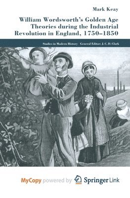 bokomslag William Wordsworth's Golden Age Theories During the Industrial Revolution