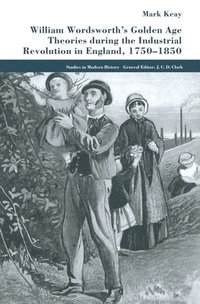 bokomslag William Wordsworth's Golden Age Theories During the Industrial Revolution