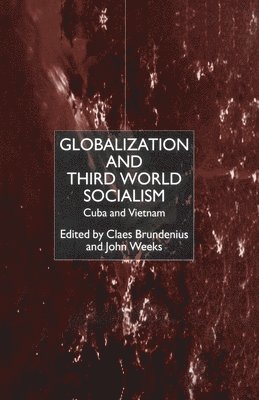 C. Brundenius, J. Weeks - Globalization and Third-World Socialism, Häftad