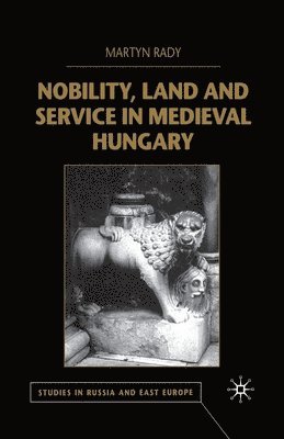 Nobility, Land and Service in Medieval Hungary 1