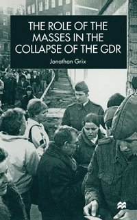 bokomslag The Role of the Masses in the Collapse of the GDR
