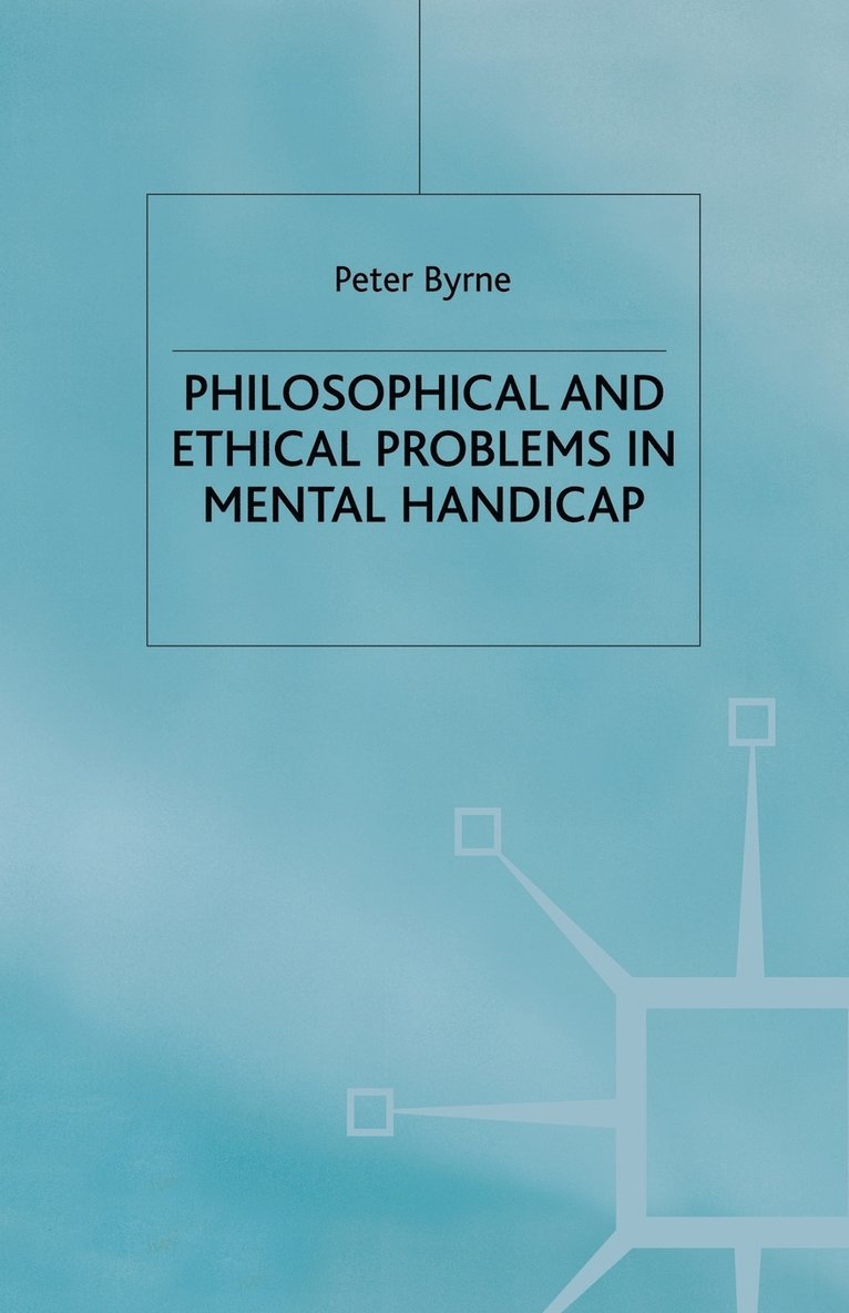 Philosophical and Ethical Problems in Mental Handicap 1