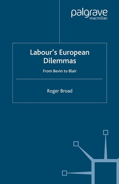 R. Broad - Labour's European Dilemmas, Häftad
