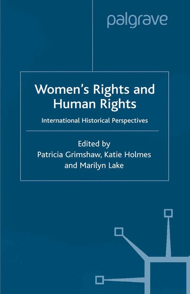P. Grimshaw, K. Holmes, M. Lake - Women's Rights and Human Rights, Häftad