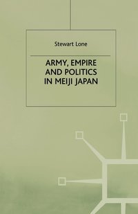 bokomslag Army, Empire and Politics in Meiji Japan