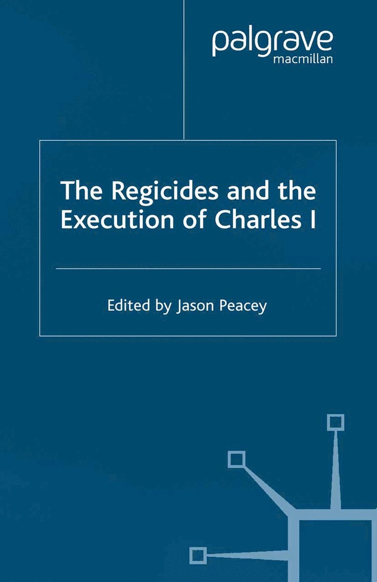 J. Peacey - Regicides and the Execution of Charles 1, Häftad
