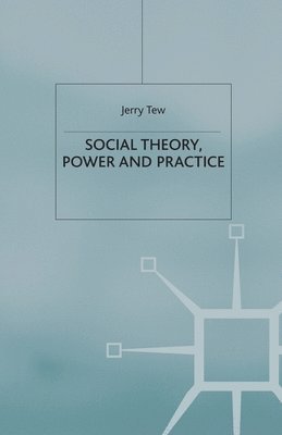 bokomslag Social Theory, Power and Practice
