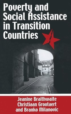 J. Braithwaite, C. Grootaert, B. Milanovic - Poverty and Social Assistance in Transition Countries, Häftad