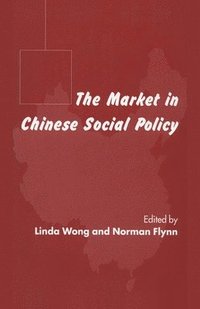 bokomslag The Market in Chinese Social Policy