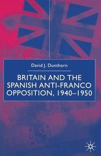bokomslag Britain and the Spanish Anti-Franco Opposition
