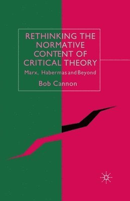 B. Cannon - Rethinking the Normative Content of Critical Theory, Häftad