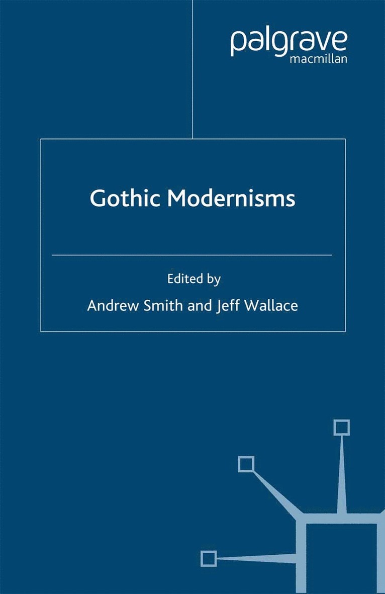 A. Smith, J. Wallace - Gothic Modernisms, Häftad