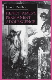 bokomslag Henry Jamess Permanent Adolescence