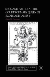 bokomslag Eros and Poetry at the Courts of Mary Queen of Scots and James VI