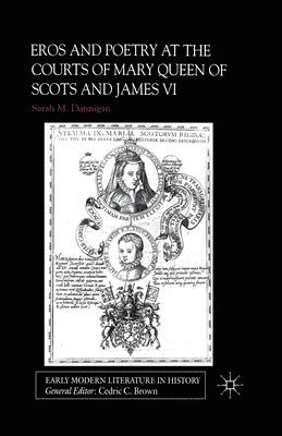 Eros and Poetry at the Courts of Mary Queen of Scots and James VI 1