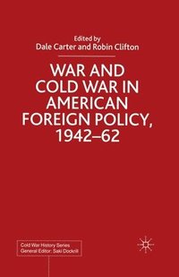 bokomslag War and Cold War in American Foreign Policy, 1942-62