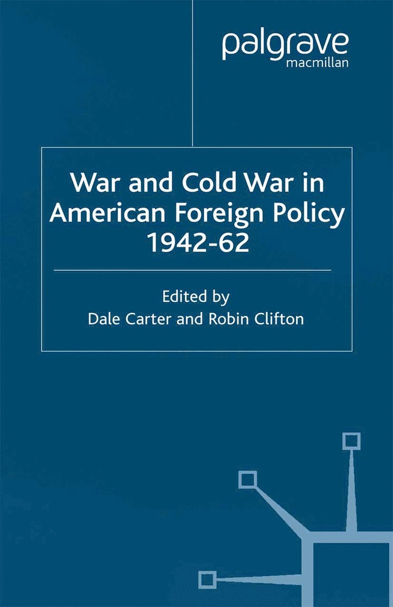 War and Cold War in American Foreign Policy, 1942-62