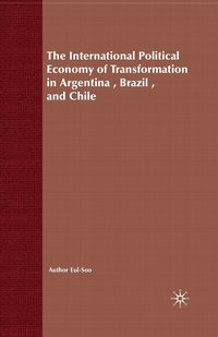 bokomslag International Political Economy of Transformation in Argentina, Brazil and Chile Since 1960