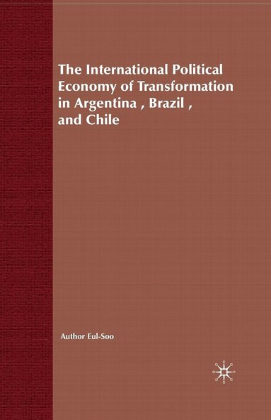 bokomslag International Political Economy of Transformation in Argentina, Brazil and Chile Since 1960