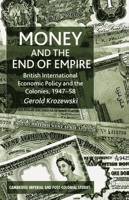 G. Krozewski - Money and the End of Empire, Häftad