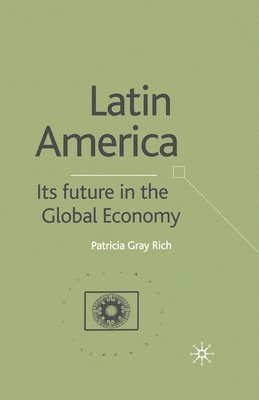bokomslag Latin America: Its Future in the Global Economy