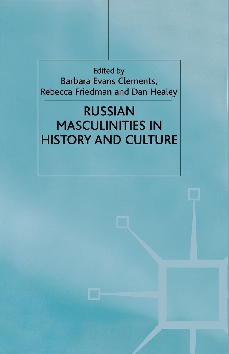 Russian Masculinities in History and Culture 1