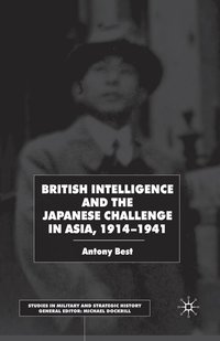bokomslag British Intelligence and the Japanese Challenge in Asia, 1914-1941