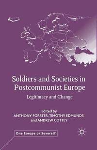 bokomslag Soldiers and Societies in Postcommunist Europe