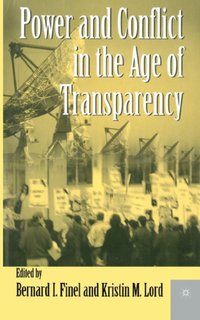 bokomslag Power and Conflict in the Age of Transparency