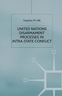 bokomslag United Nations Disarmament Processes in Intra-State Conflict