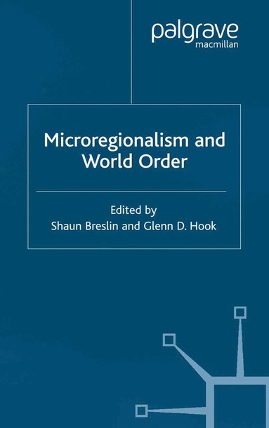 bokomslag Microregionalism and World Order