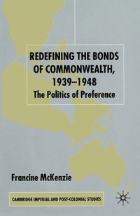 bokomslag Redefining the Bonds of Commonwealth, 1939-1948