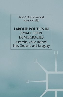 Labour Politics in Small Open Democracies 1