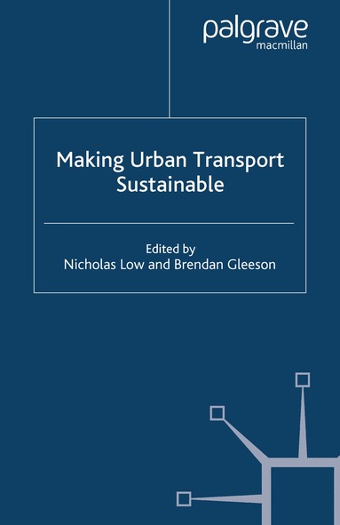 N. Low, B. Gleeson - Making Urban Transport Sustainable, Häftad