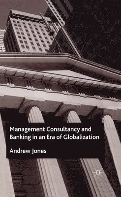 Management Consultancy and Banking in an Era of Globalization 1
