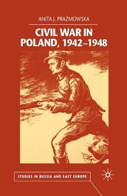 A. Prazmowska - Civil War in Poland 1942-1948, Häftad