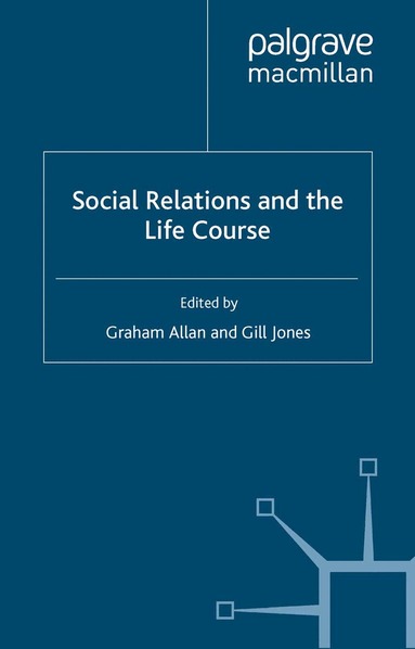 G. Allan, G. Jones - Social Relations and the Life Course, Häftad